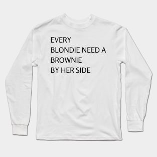 Blondie Need Brownie Long Sleeve T-Shirt